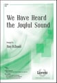 We Have Heard the Joyful Sound SATB choral sheet music cover